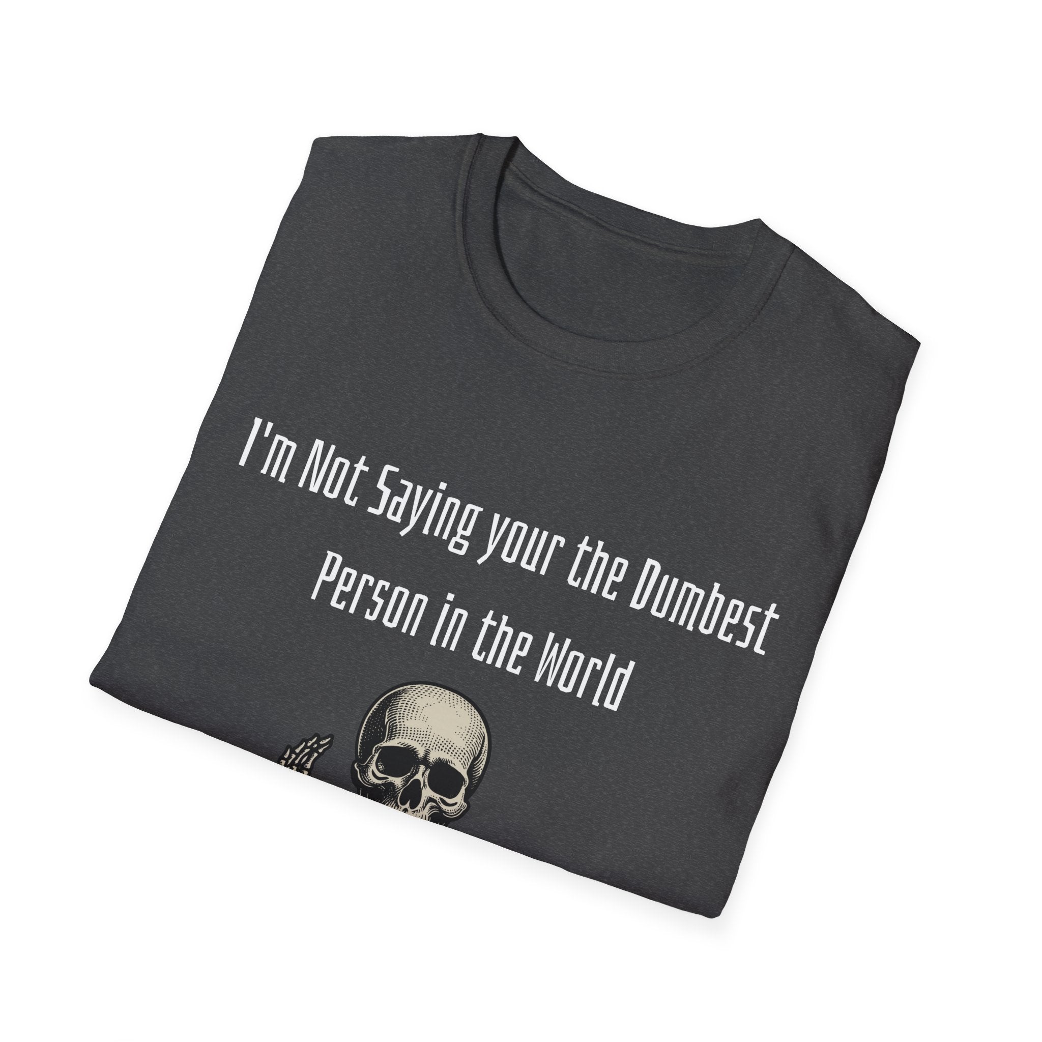 Dumbest Person Unisex Softstyle T-Shirt