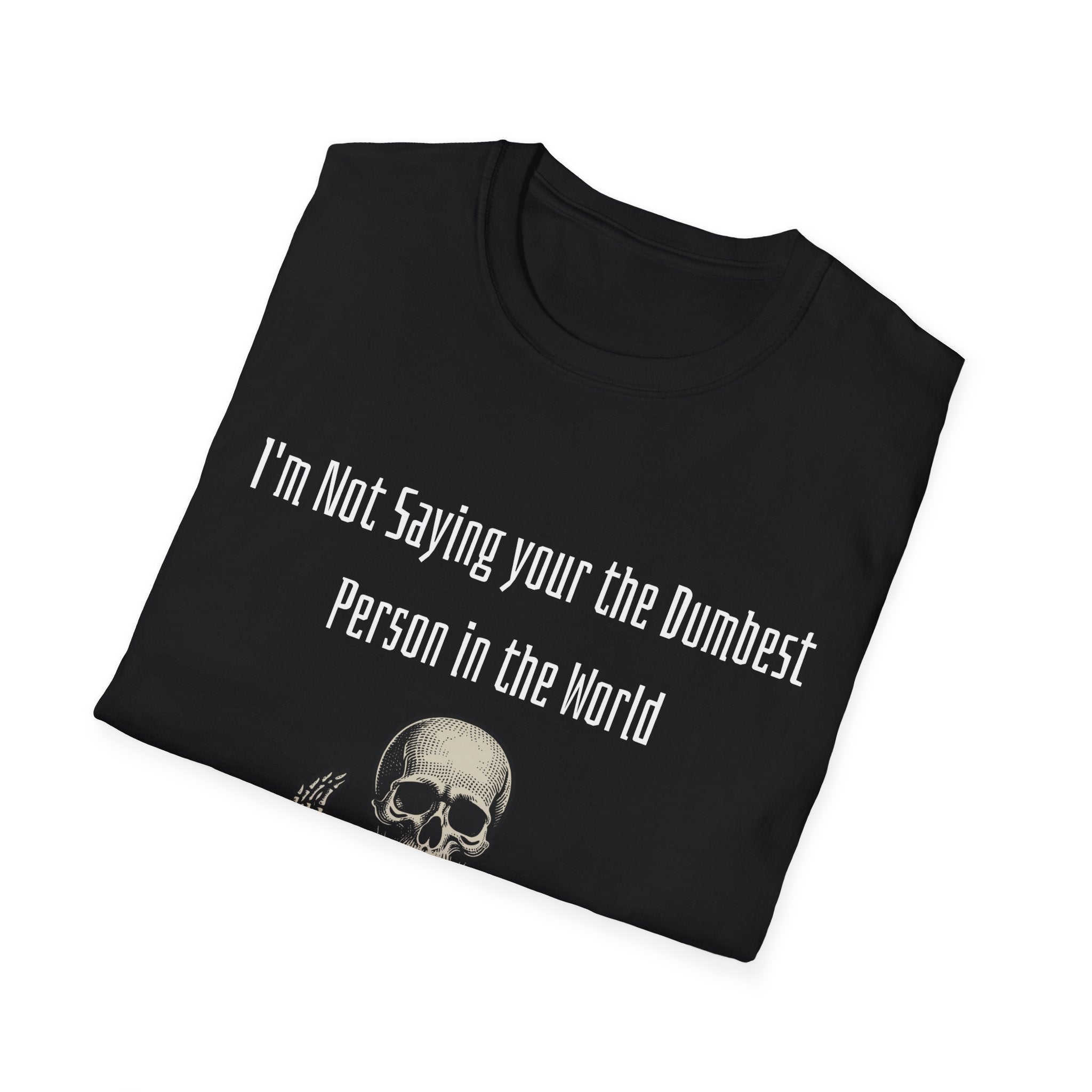 Dumbest Person Unisex Softstyle T-Shirt