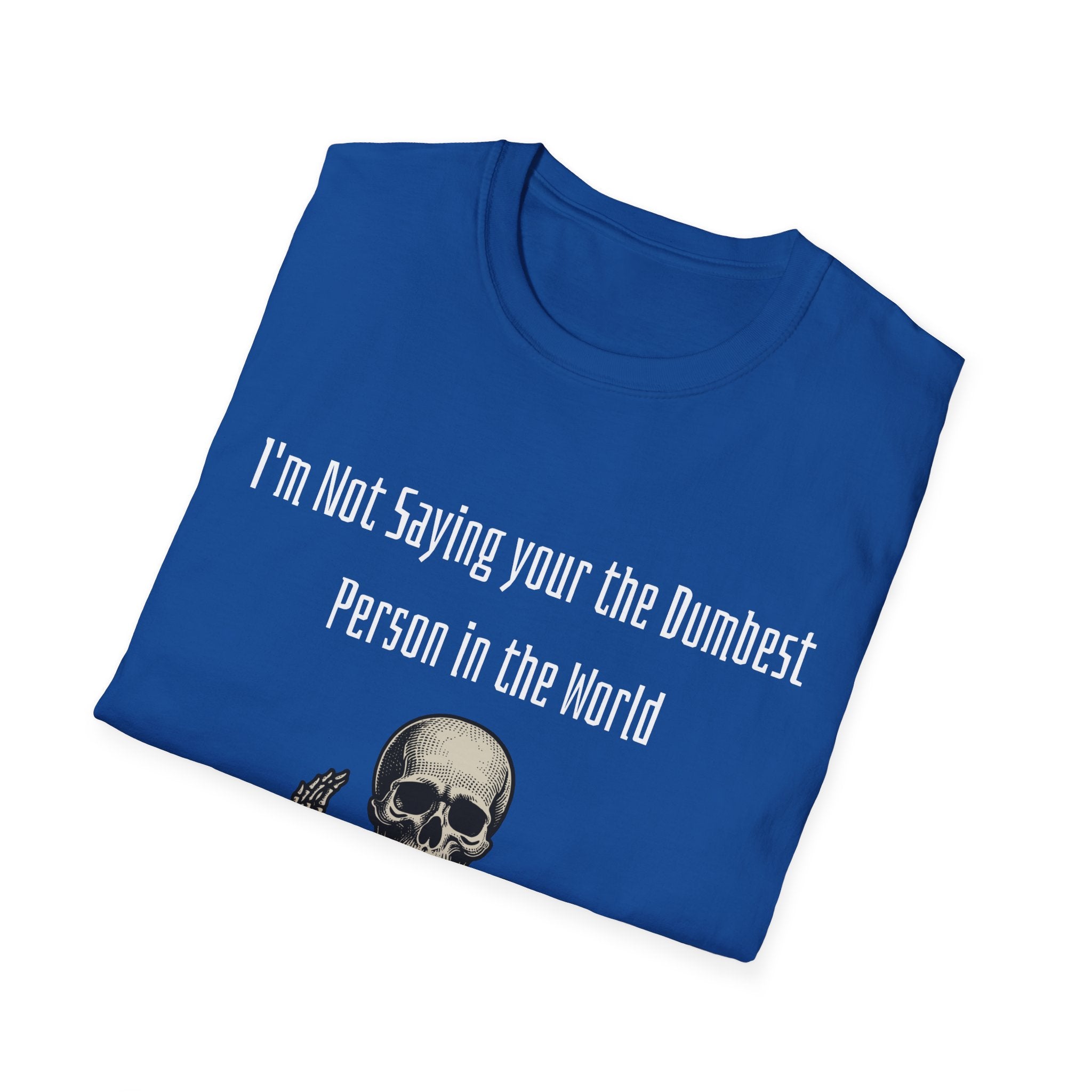 Dumbest Person Unisex Softstyle T-Shirt