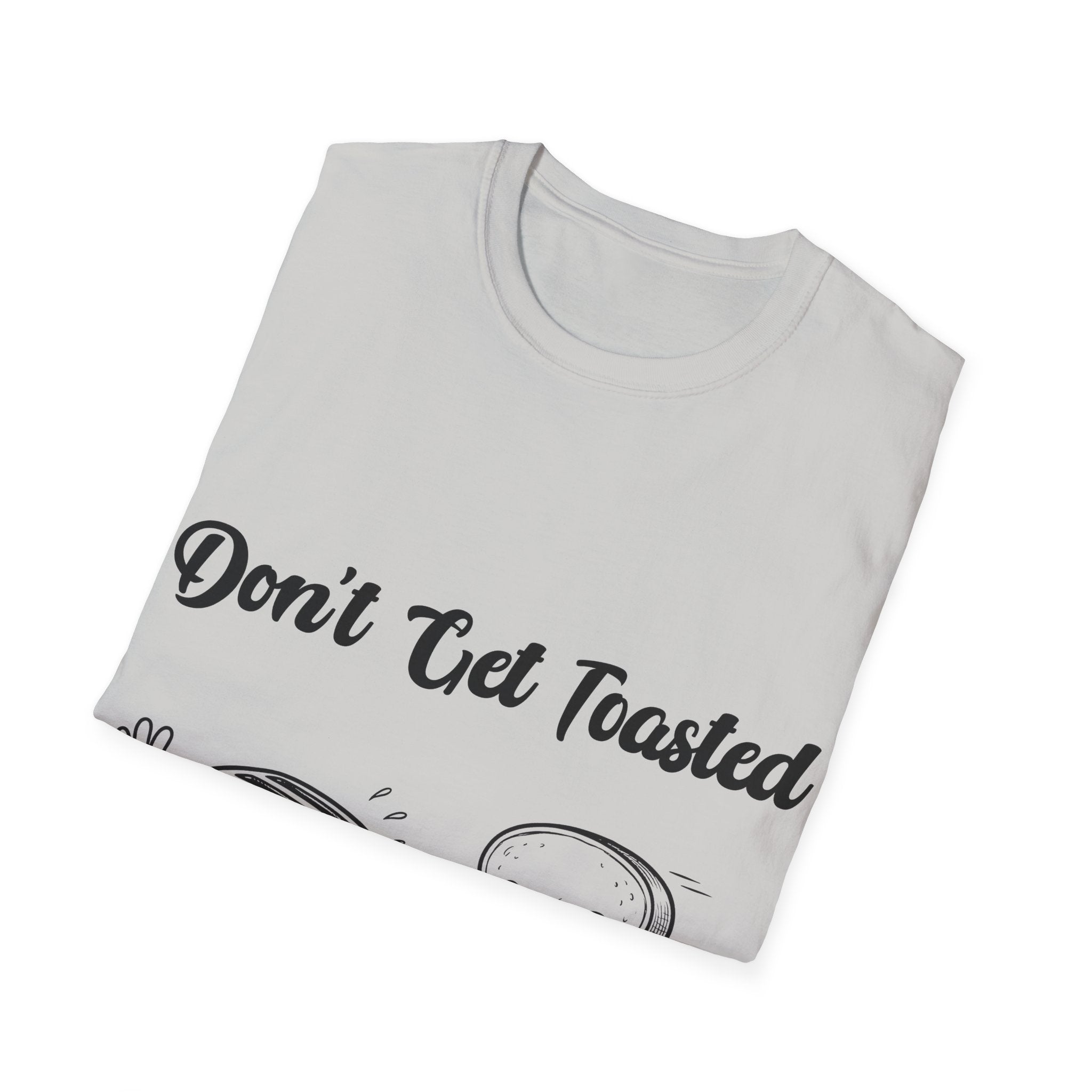 Don't Get Toasted Unisex Softstyle T-Shirt