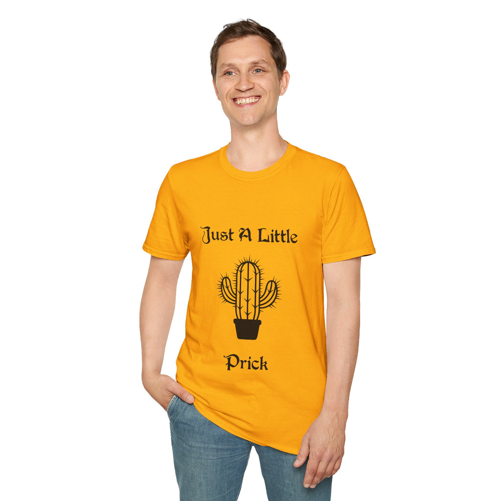 Just a Little Prick Unisex Softstyle T-Shirt