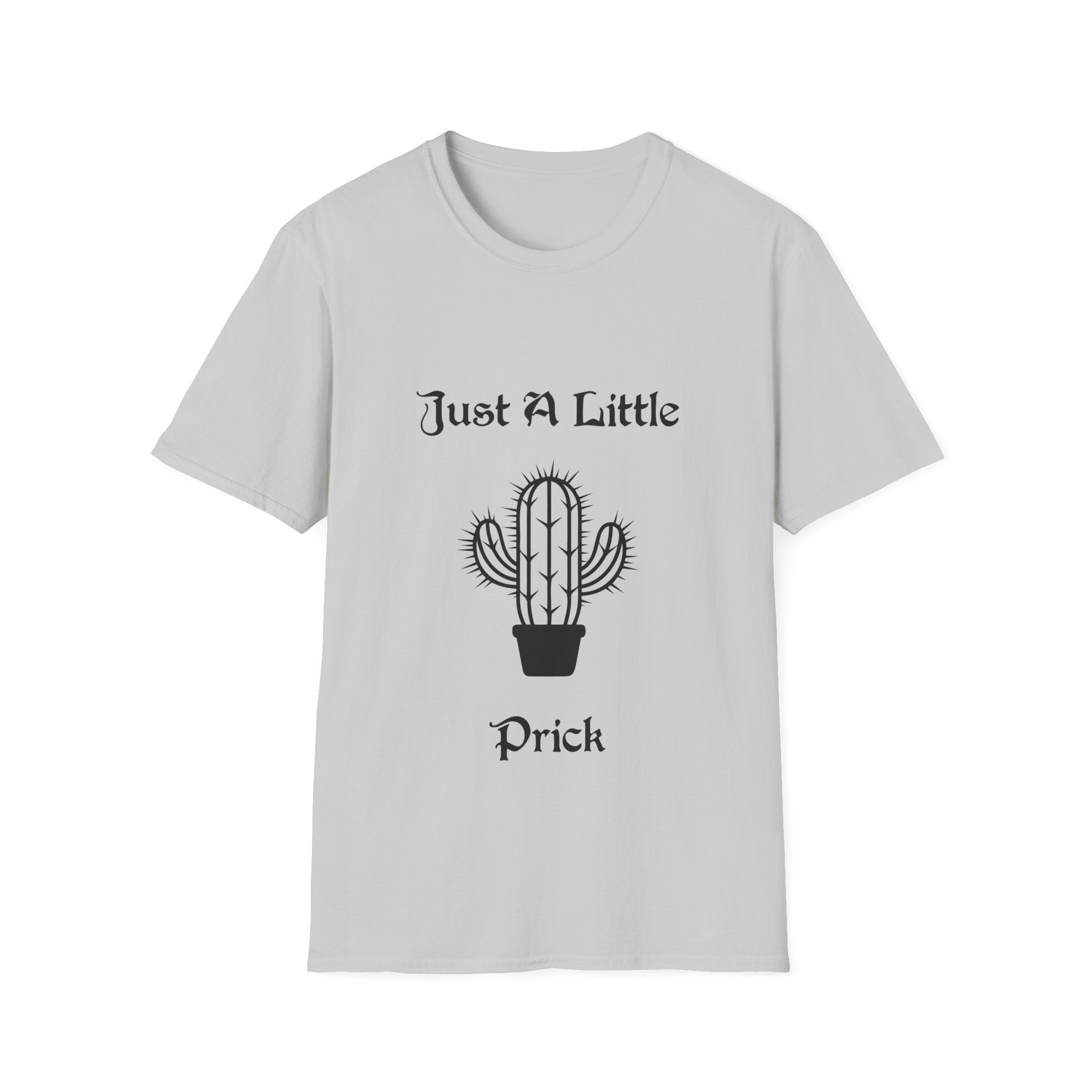 Just a Little Prick Unisex Softstyle T-Shirt