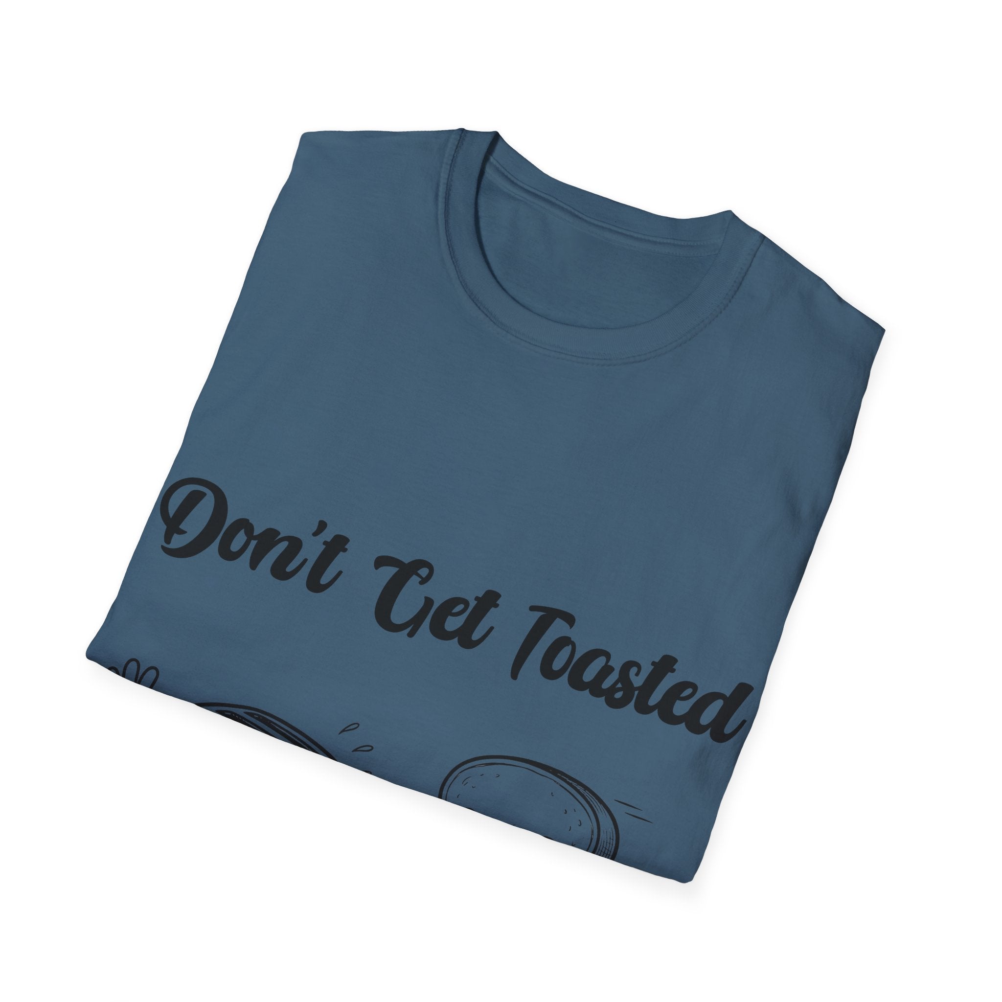 Don't Get Toasted Unisex Softstyle T-Shirt