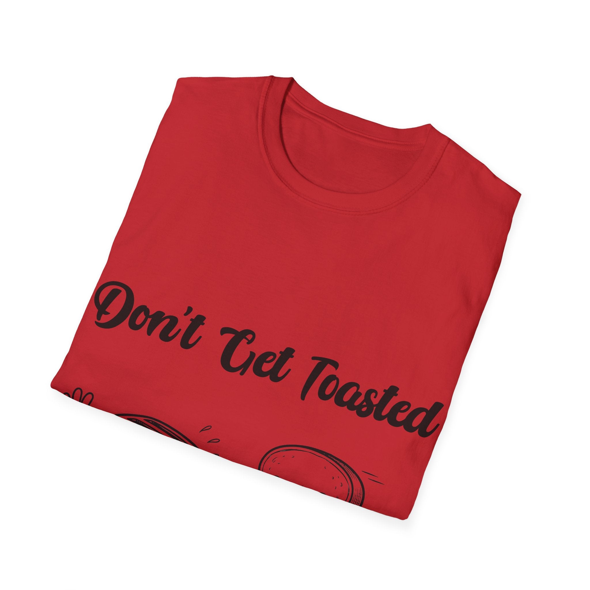Don't Get Toasted Unisex Softstyle T-Shirt
