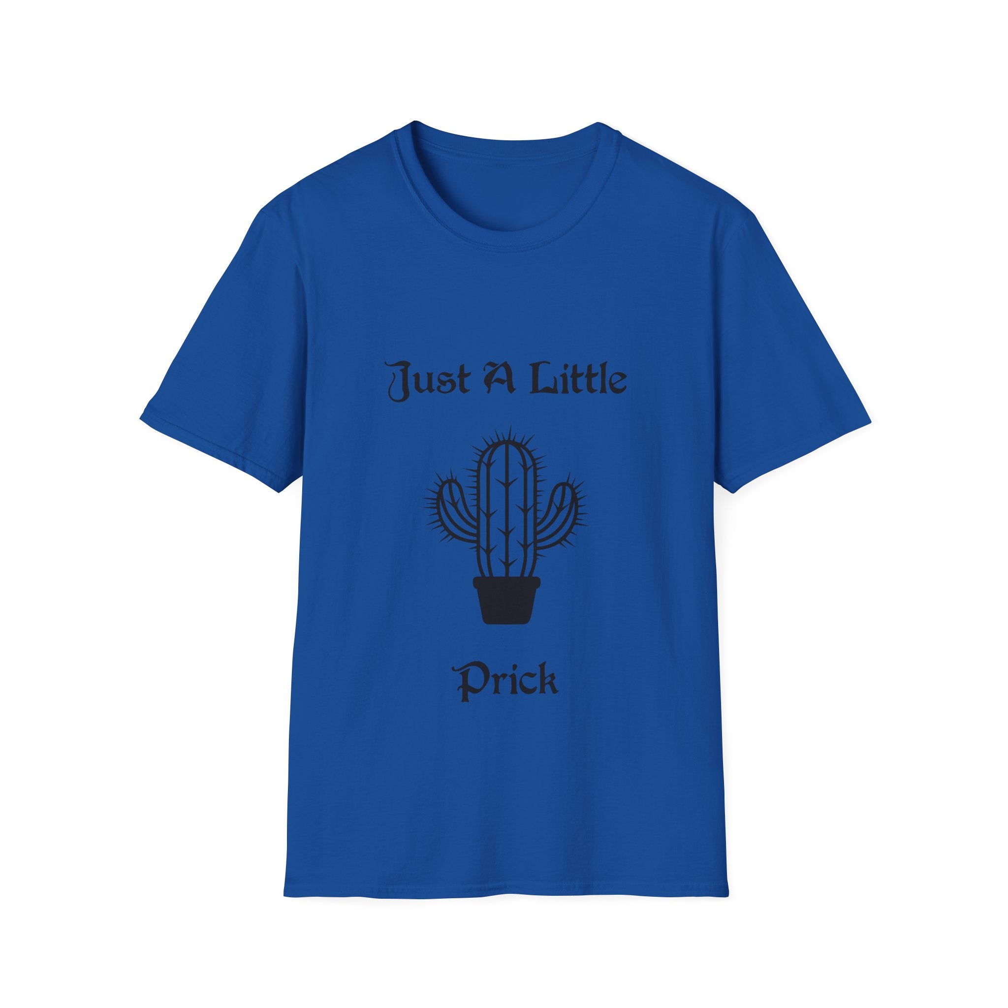 Just a Little Prick Unisex Softstyle T-Shirt