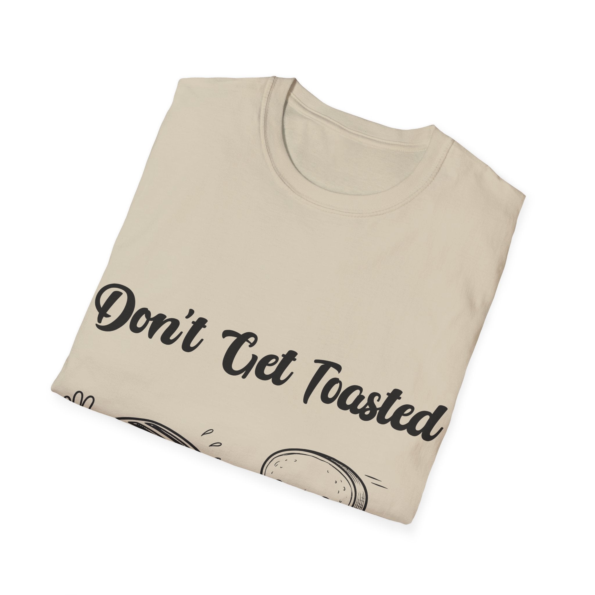 Don't Get Toasted Unisex Softstyle T-Shirt