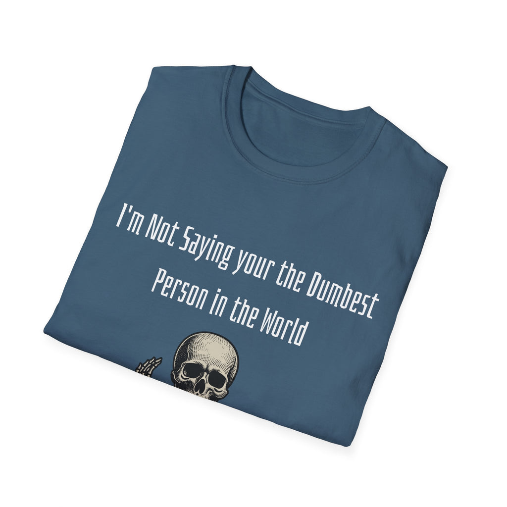 Dumbest Person Unisex Softstyle T-Shirt