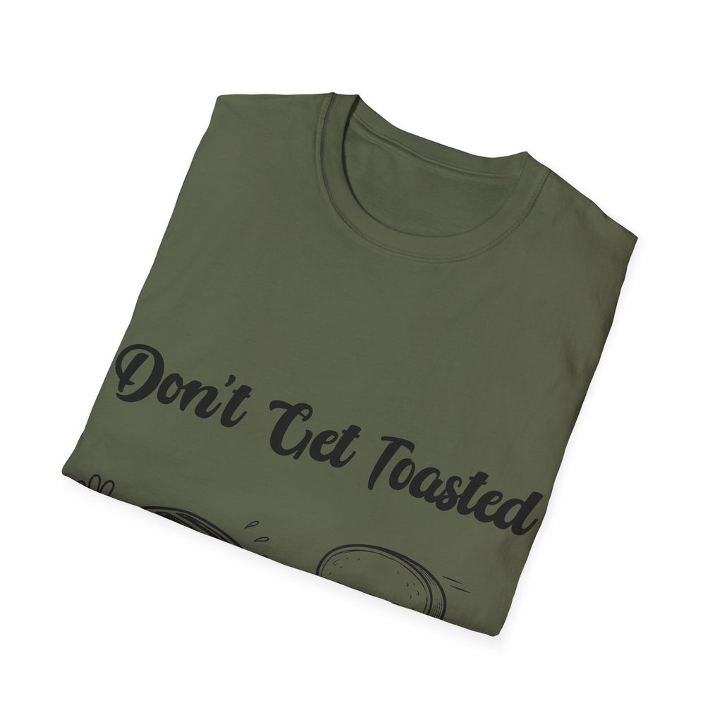 Don't Get Toasted Unisex Softstyle T-Shirt