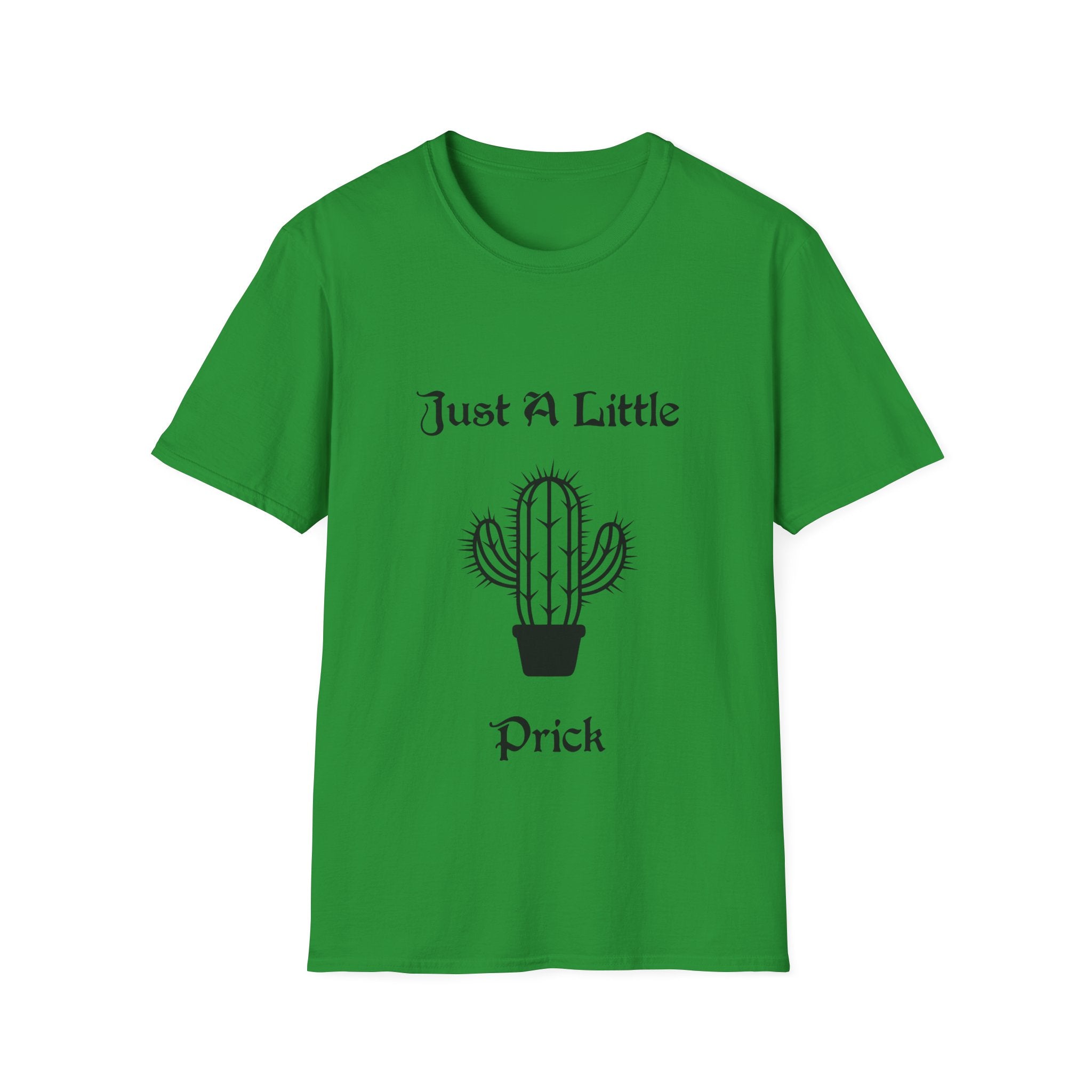 Just a Little Prick Unisex Softstyle T-Shirt