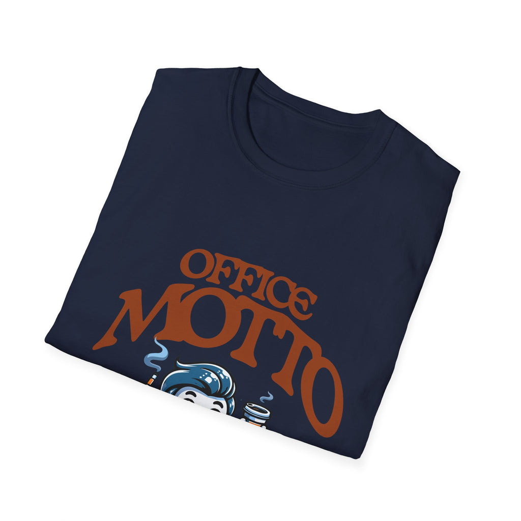 Office Motto Unisex Softstyle T-Shirt