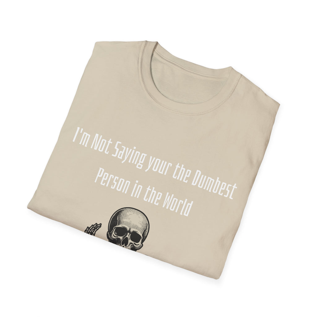 Dumbest Person Unisex Softstyle T-Shirt
