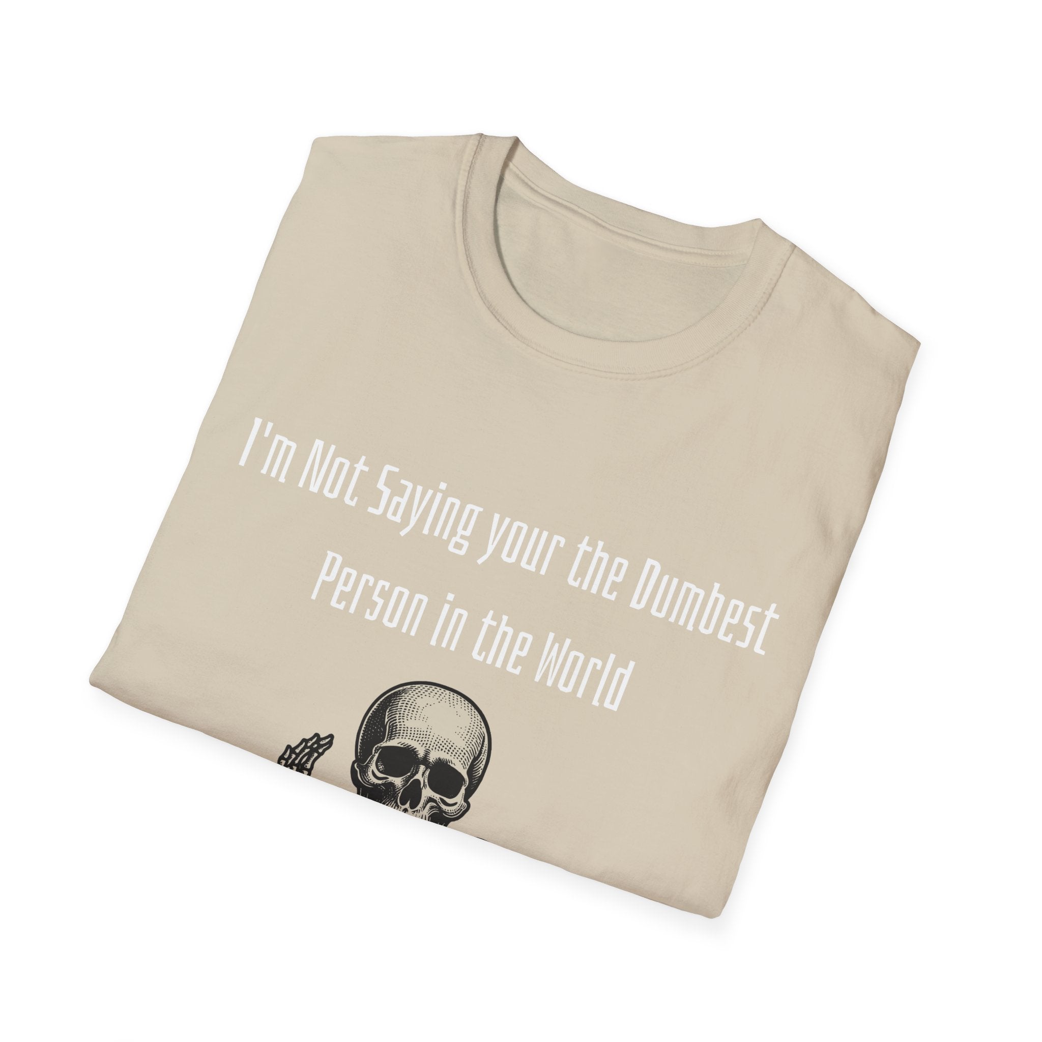 Dumbest Person Unisex Softstyle T-Shirt