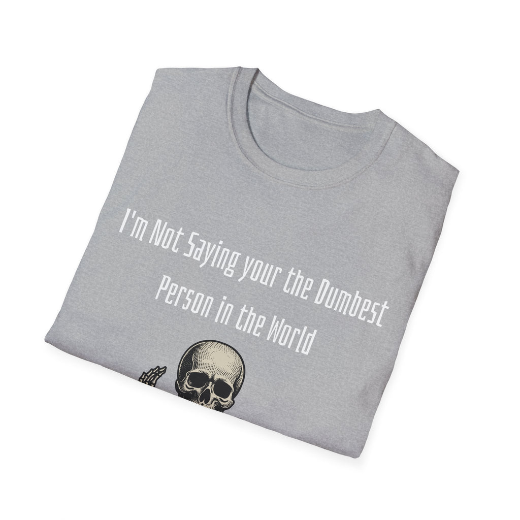 Dumbest Person Unisex Softstyle T-Shirt