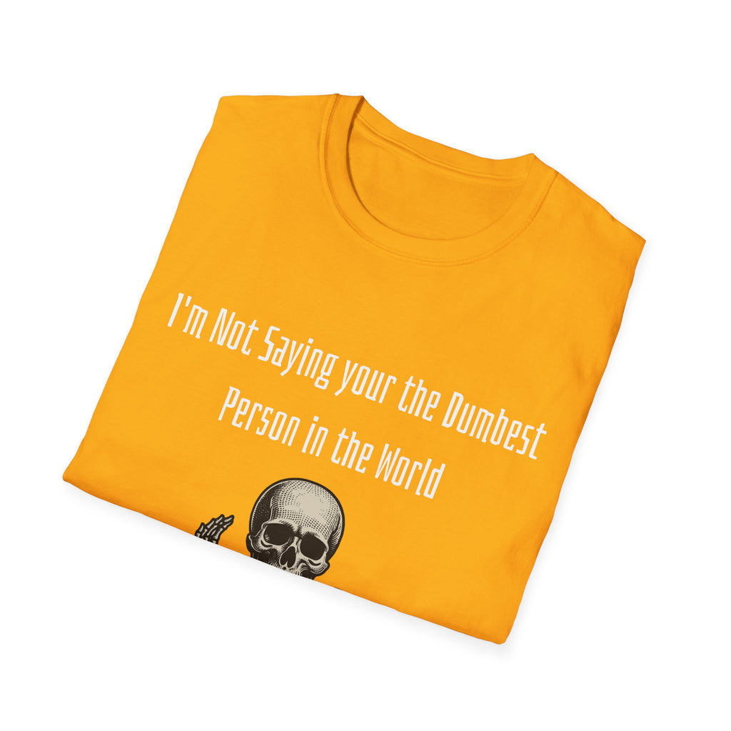 Dumbest Person Unisex Softstyle T-Shirt