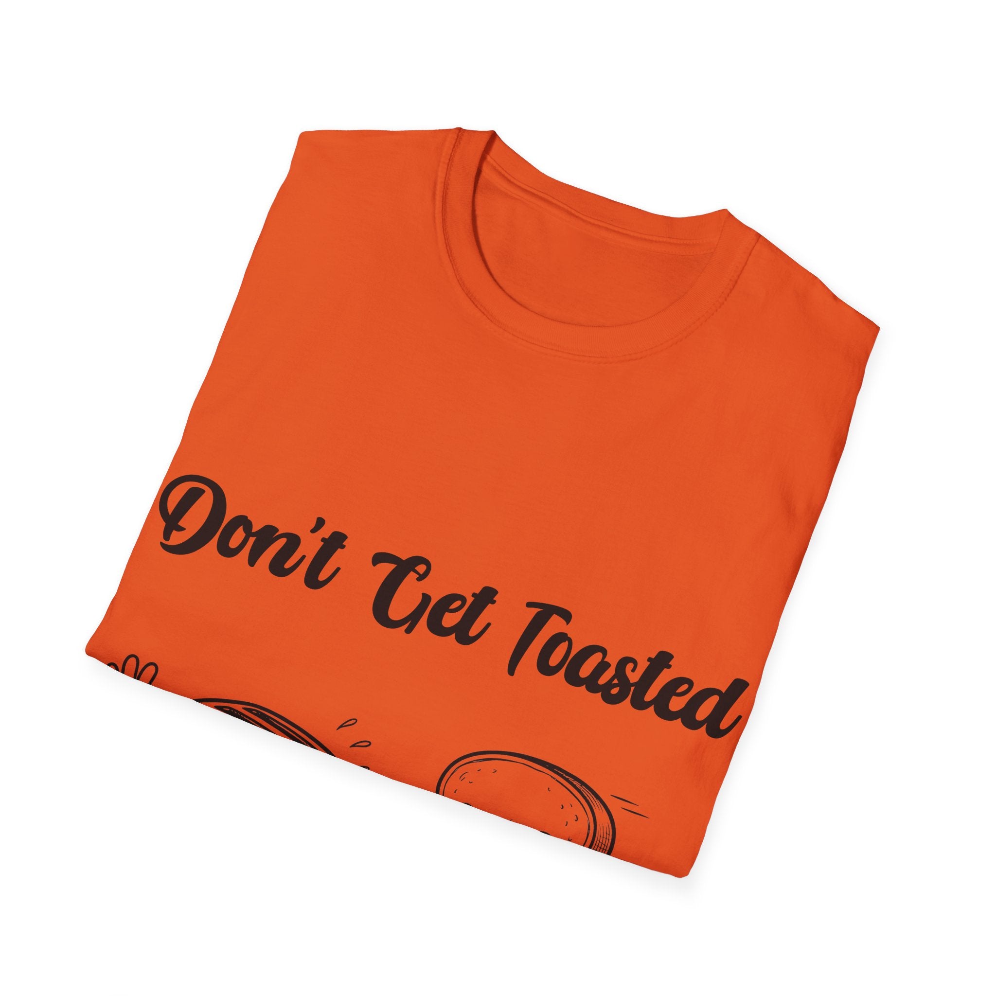 Don't Get Toasted Unisex Softstyle T-Shirt