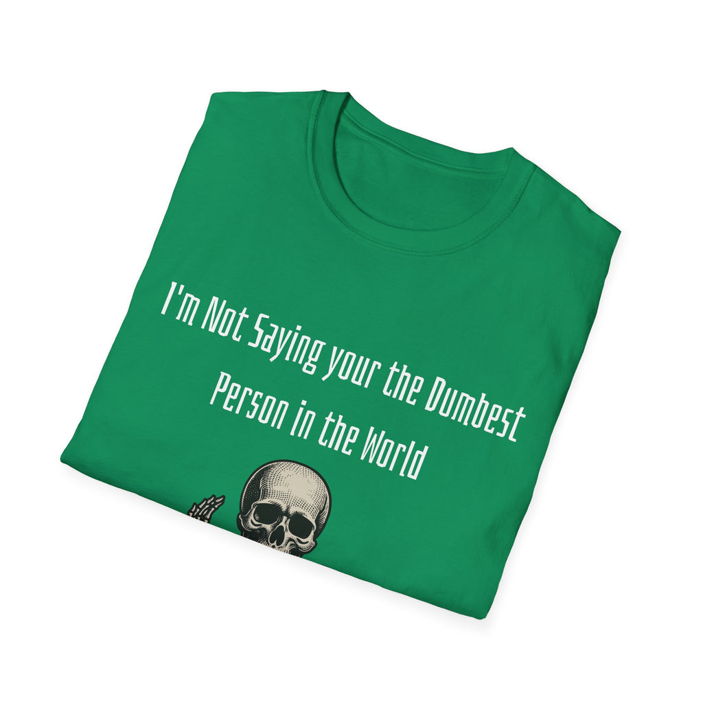 Dumbest Person Unisex Softstyle T-Shirt