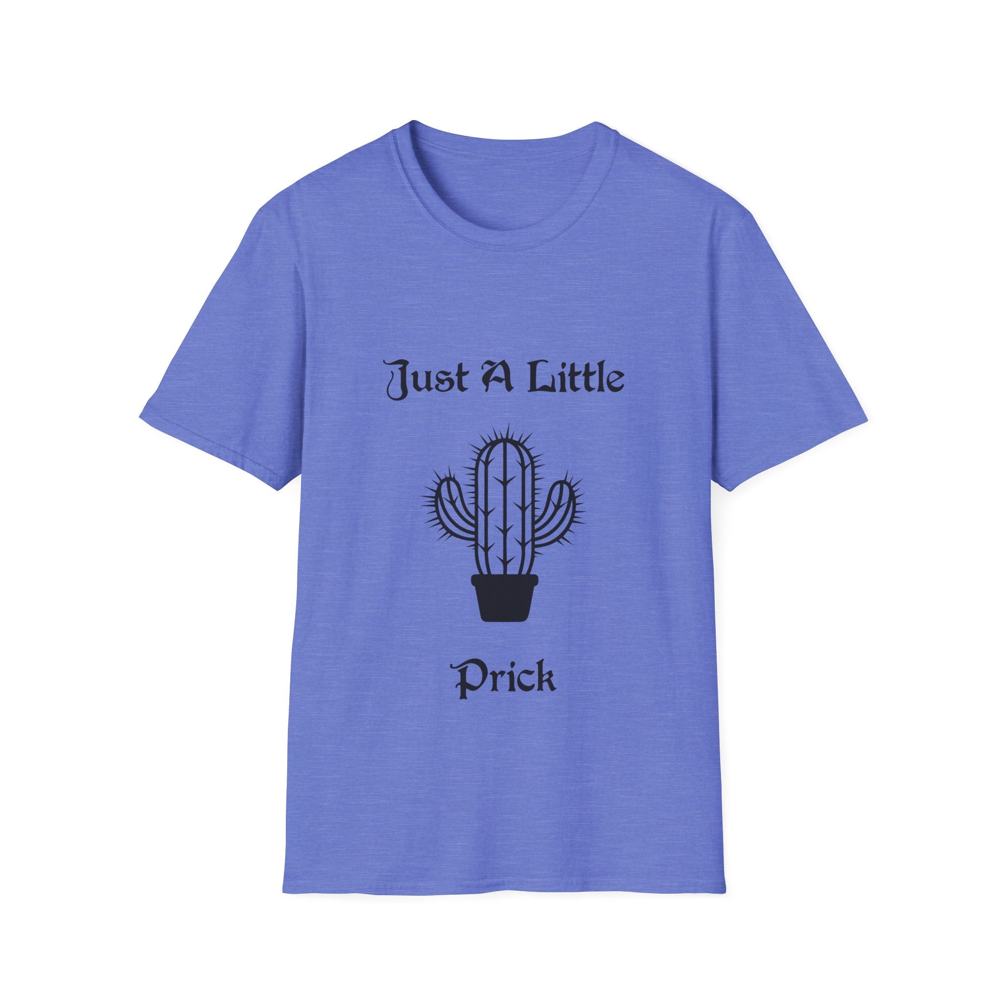 Just a Little Prick Unisex Softstyle T-Shirt