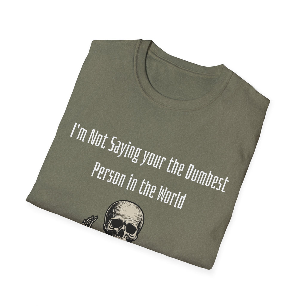 Dumbest Person Unisex Softstyle T-Shirt