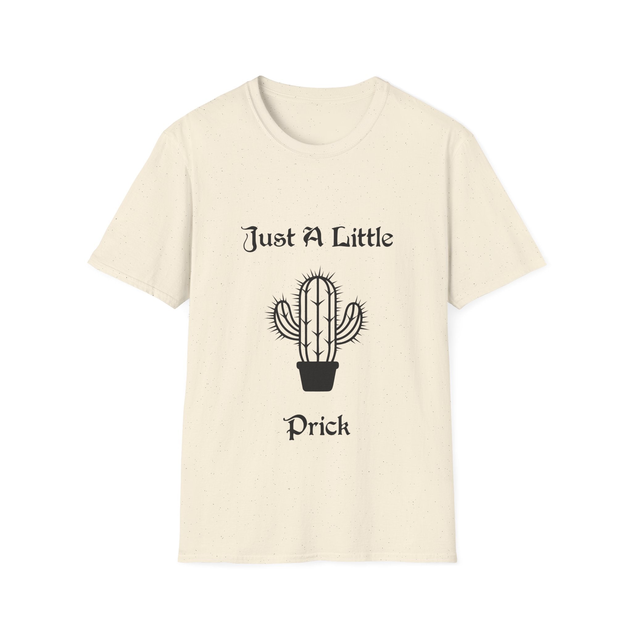 Just a Little Prick Unisex Softstyle T-Shirt