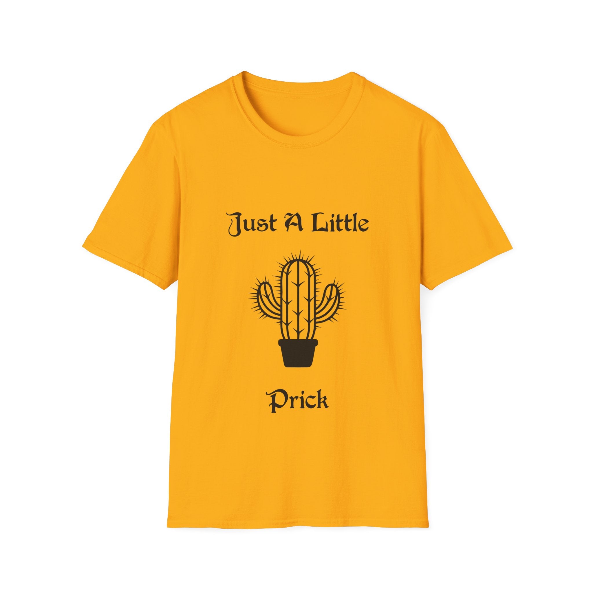 Just a Little Prick Unisex Softstyle T-Shirt